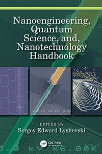 Nanoengineering, Quantum Science, and, Nanotechnology Handbook - Sergey Edward  Lyshevski