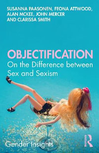 Objectification : On the Difference between Sex and Sexism - Alan  McKee