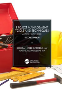 Project Management Tools and Techniques : A Practical Guide, Second Edition - Deborah Sater Carstens