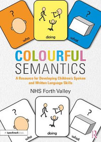 Colourful Semantics : A Resource for Developing Children's Spoken and Written Language Skills - NHS Forth Valley