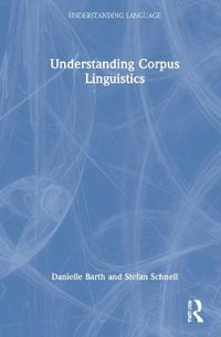 Understanding Corpus Linguistics : Understanding Language - Danielle Barth