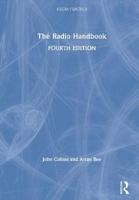 The Radio Handbook : Media Practice - John Collins