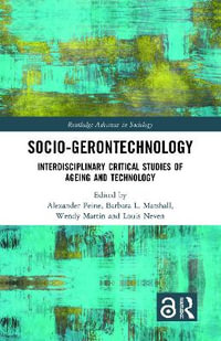 Socio-gerontechnology : Interdisciplinary Critical Studies of Ageing and Technology - Alexander Peine