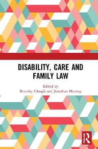 Disability, Care and Family Law - Beverley Clough