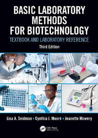 Basic Laboratory Methods for Biotechnology : Textbook and Laboratory Reference - Cynthia J.  Moore