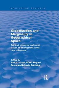 Globalization and Marginality in Geographical Space : Political, Economic and Social Issues of Development at the Dawn of New Millennium - Heikki Jussila