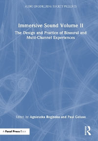 Audio Engineering Society Presents : The Design and Practice of Binaural and Multi-Channel Experiences - Agnieszka Roginska