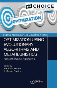 Optimization Using Evolutionary Algorithms and Metaheuristics : Applications in Engineering - J. Paulo  Davim