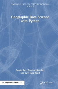 Geographic Data Science with Python : Chapman & Hall/CRC Texts in Statistical Science - Sergio Rey