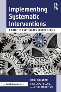 Implementing Systematic Interventions : A Guide for Secondary School Teams - Hank Bohanon