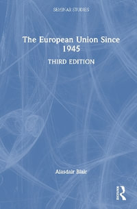 The European Union Since 1945 : Seminar Studies - Alasdair Blair