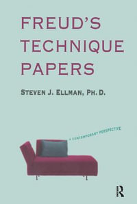 Freud's Technique Papers : A Contemporary Perspective - Steven J. Ellman