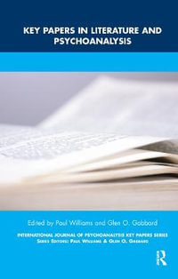 Key Papers in Literature and Psychoanalysis : The IJPA Key Papers Series - Glen O. Gabbard