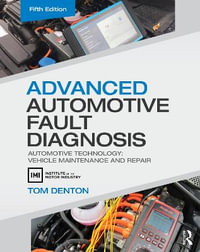 Advanced Automotive Fault Diagnosis : Automotive Technology: Vehicle Maintenance and Repair - Tom Denton