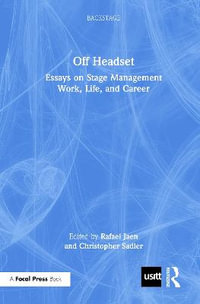 Off Headset : Essays on Stage Management Work, Life, and Career - Rafael Jaen