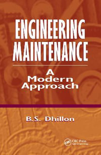 Engineering Maintenance : A Modern Approach - B.S.  Dhillon