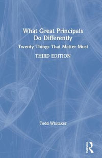 What Great Principals Do Differently : Twenty Things That Matter Most - Todd Whitaker