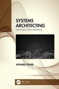 Systems Architecting : Methods and Examples - Howard Eisner
