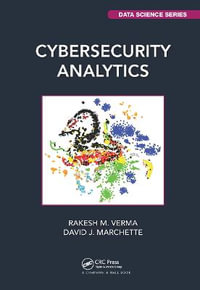 Cybersecurity Analytics : Chapman & Hall/CRC Data Science Series - Rakesh M. Verma