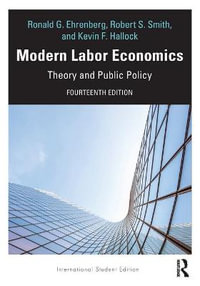 Modern Labor Economics : 14th Edition - Theory and Public Policy - Ronald G. Ehrenberg