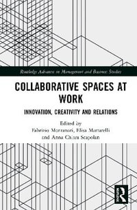 Collaborative Spaces at Work : Innovation, Creativity and Relations - Fabrizio Montanari