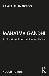 Mahatma Gandhi : A Nonviolent Perspective on Peace - Ramin  Jahanbegloo