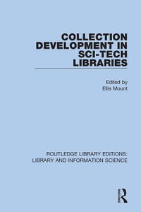 Collection Development in Sci-Tech Libraries : Routledge Library Editions: Library and Information Science - Ellis Mount