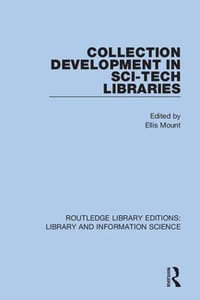 Collection Development in Sci-Tech Libraries : Routledge Library Editions: Library and Information Science - Ellis Mount