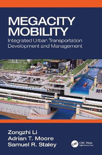 Megacity Mobility : Integrated Urban Transportation Development and Management - Zongzhi Li