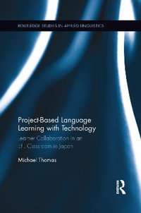 Project-Based Language Learning with Technology : Learner Collaboration in an EFL Classroom in Japan - Michael Thomas