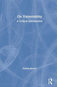 On Vulnerability : A Critical Introduction - Patrick Brown