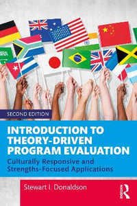 Introduction to Theory-Driven Program Evaluation : Culturally Responsive and Strengths-Focused Applications - Stewart I. Donaldson