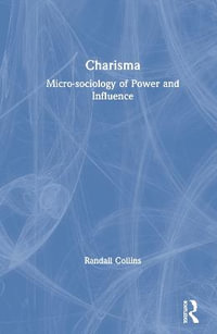 Charisma : Micro-sociology of Power and Influence - Randall Collins