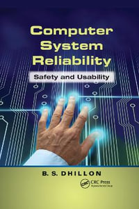 Computer System Reliability : Safety and Usability - B.S. Dhillon