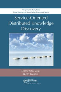 Service-Oriented Distributed Knowledge Discovery : Data Mining and Knowledge Discovery - Domenico Talia