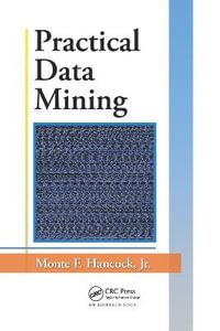 Practical Data Mining - Jr., Monte F. Hancock
