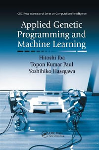 Applied Genetic Programming and Machine Learning : CRC Press International Series on Computational Intelligence - Hitoshi Iba