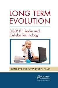 Long Term Evolution : 3GPP LTE Radio and Cellular Technology - Borko Furht