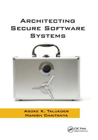 Architecting Secure Software Systems - Asoke K. Talukder