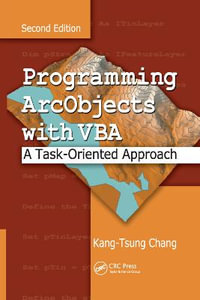 Programming ArcObjects with VBA : A Task-Oriented Approach, Second Edition - Kang-Tsung Chang