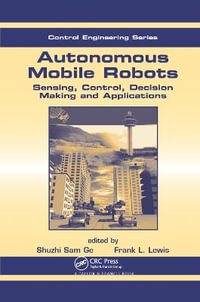 Autonomous Mobile Robots : Sensing, Control, Decision Making and Applications - Frank L. Lewis
