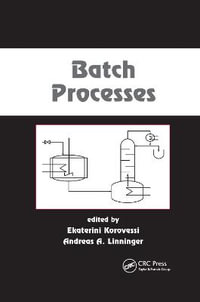 Batch Processes : Chemical Industries - Ekaterini Korovessi