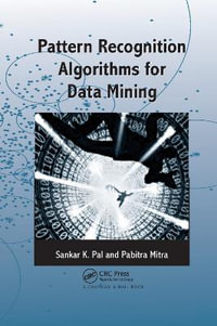 Pattern Recognition Algorithms for Data Mining : Chapman & Hall/CRC Computer Science & Data Analysis - Sankar K. Pal