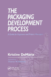The Packaging Development Process : A Guide for Engineers and Project Managers - Kristine DeMaria