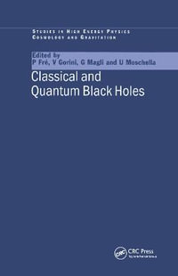Classical and Quantum Black Holes : Series in High Energy Physics, Cosmology and Gravitation - P Fre