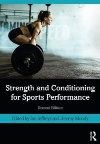 Strength and Conditioning for Sports Performance : 2nd edition - Ian Jeffreys