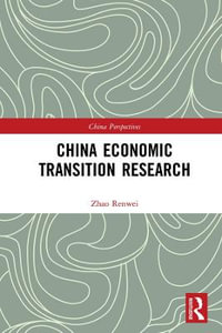 China Economic Transition Research : China Perspectives - Renwei Zhao