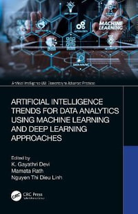 Artificial Intelligence Trends for Data Analytics Using Machine Learning and Deep Learning Approaches : Artificial Intelligence (AI): Elementary to Advanced Practices - K. Gayathri Devi