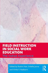 Field Instruction in Social Work Education : The Indian Experience - Roshni Nair