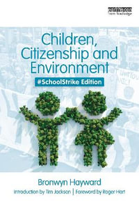 Children, Citizenship and Environment : 2nd Edition - #SchoolStrike Edition - Bronwyn Hayward